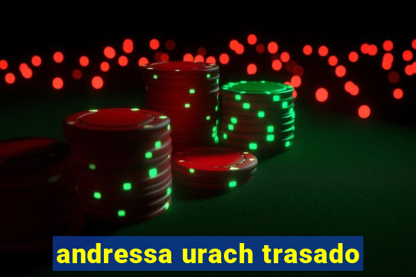 andressa urach trasado